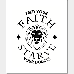 FEED YOUR FAITH STARVE YOUR DOUBTS (lion with crown) Posters and Art